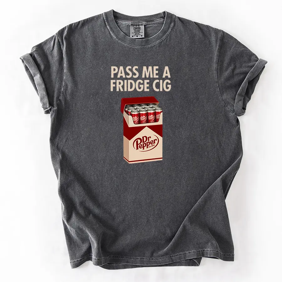 Pass Me A Fridge Cig Comfort Colors T-Shirt for Dr Peppper lovers, a retro soda humor tee with quirky caffeine addict vibes, Comfort Colors style, fun casual wear daily.