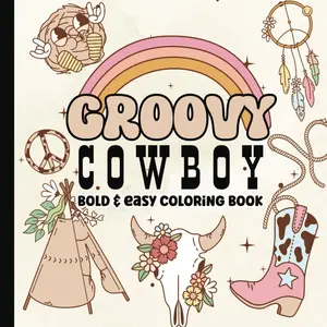 Groovy Coloring Book: Retro Cowboy Bold and Easy Large Print Coloring Pages for Seniors, Adults, Teens and Kids | Western, Cowgirls, Horses, Farms and More | 8.5 x 8.5 inches