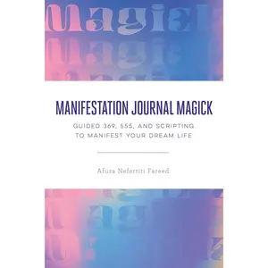 Manifestation Journal Magick: Guided 369, 555, and Scripting to Manifest Your Dream Life - Paperback