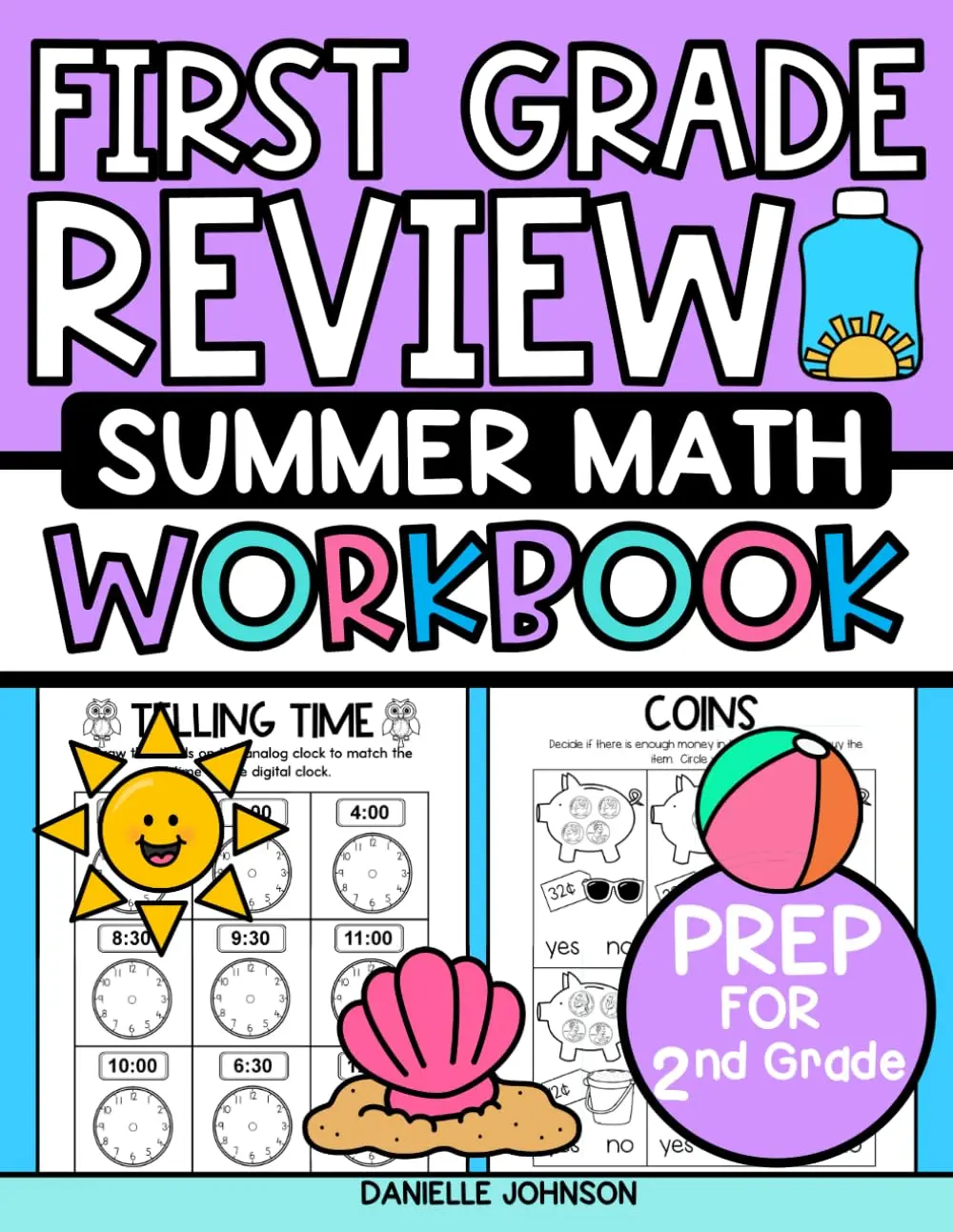 First Grade Review Summer Math Workbook: Prep for Second Grade Math ActivityPractice Book, Addition, Subtraction, Graphing, Measurement, Shapes, TellingTime, Etc.