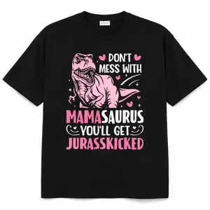 100% Cotton Unisex Don't Mess With Mamasaurus Funny Mother's Day Mom Mama T-Shirt