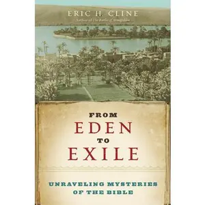 USED-From Eden to Exile: Unraveling Mysteries of the Bible by Cline, Eric H. (Hardcover)