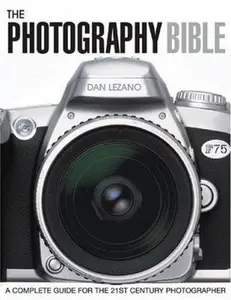 USED-The Photography Bible: A Complete Guide for the 21st Century Photographer by Daniel Lezano (Paperback)