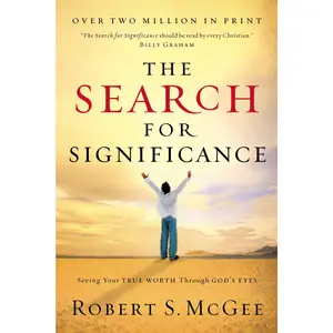 The Search for Significance: Seeing Your True Worth Through God's Eyes by Robert McGee [Paperback Book]