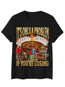It's Only A Problem If You're Losing Casino Graphic T-Shirt | Unisex Poker Roulette Chips Slot Machine Tee, Humorous Streetwear Top for USA/Europe Gambling Enthusiasts & Comedy Lovers