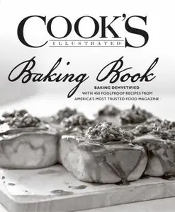 USED-Cook's Illustrated Baking Book: Baking Demystified with 450 Foolproof Recipes from America's Most Trusted Food Magazine by Editors of Cook's Illustrated Magazine (Hardcover)