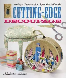 USED-Cutting-Edge Decoupage: 30 Easy Projects for Super-Cool Results by Nathalie Mornu (Paperback)