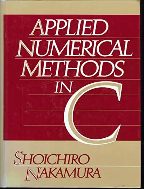 Used Applied Numerical Methods in C Book - English, Hard Cover, Like New, Includes Complete Programming Code in C & Illustrated by Sample Program (By Shoichiro Nakamura), Step-By-Step Approach