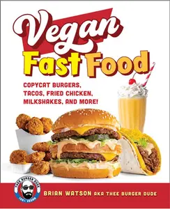 USED-Vegan Fast Food: Copycat Burgers, Tacos, Fried Chicken, Pizza, Milkshakes, and More! by Watson, Brian (Hardcover)
