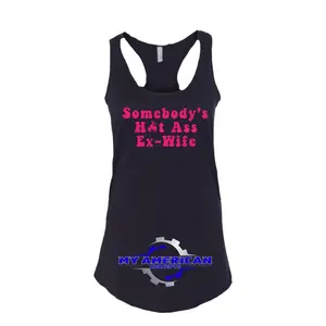 Somebody's Hot Ass Ex-Wife'- Women’s tank!