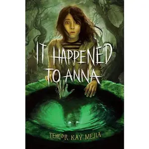 It Happened to Anna -- Tehlor Kay Mejia, Hardcover