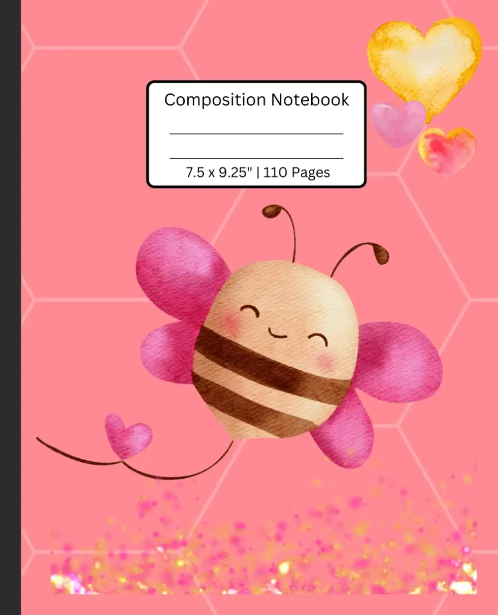 Composition Notebook: Cute and Happy Bee with Flowers and Hearts | 110 Pages, 7.5 x 9.25" | Wide Ruled