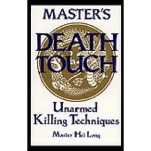 USED-Master's Death Touch: Unarmed Killing Techniques by Hei Long (Paperback)