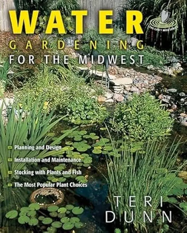 Water Gardening Guide Book - Midwest-Focused Reference with Recommendations for Water Garden Planning, Design, Installation, Maintenance, Can't Miss Series for Enthusiasts (Agriculture, Science & Technology Category)