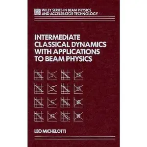 USED-Intermediate Classical Dynamics with Applications to Beam Physics by Leo Michelotti (Hardcover)