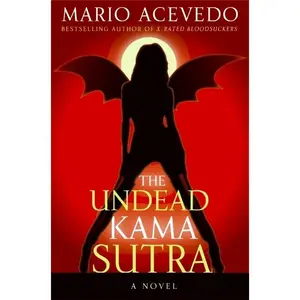 The Undead Kama Sutra (Felix Gomez Series: Volume Number 3) by Mario Acevedo [Paperback Book]