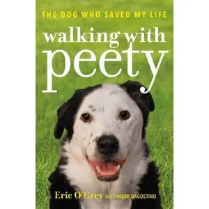 USED-Walking with Peety: The Dog Who Saved My Life by O'Grey, Eric (Hardcover)