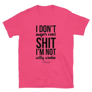 I Don't Sugar Coat Shit Classic Tee