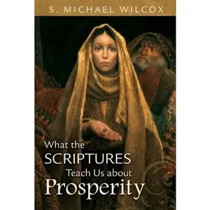USED Book - What the Scriptures Teach Us about Prosperity by S. Michael Wilcox (Hardcover) - english
