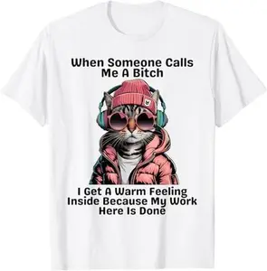 Funny Cat When Someone Calls Me A Bitch Sarcastic T-Shirt