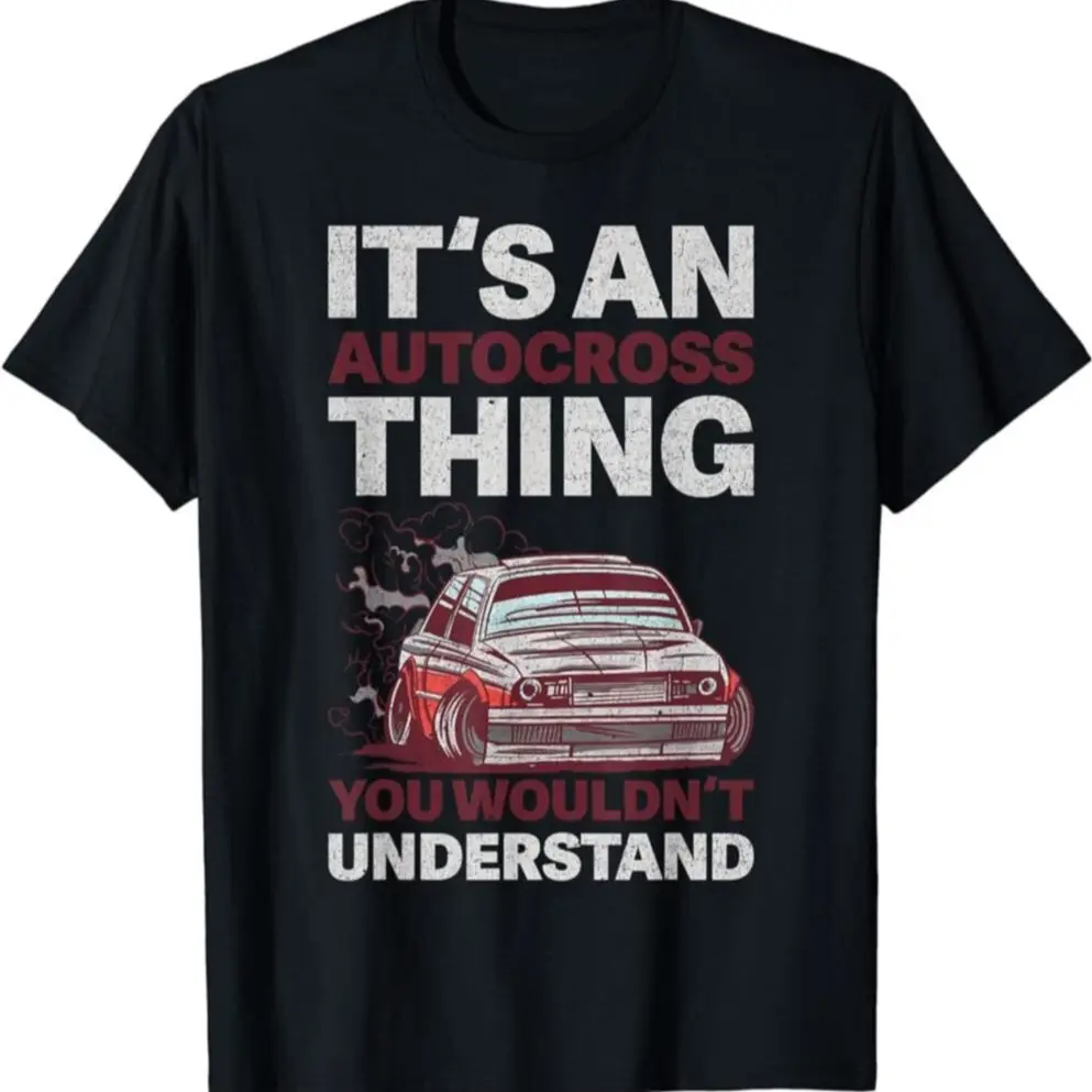 Its An Autocross Thing I Funny Autocross Car Racing Design T-shirt