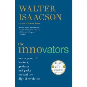 USED-The Innovators: How a Group of Hackers, Geniuses, and Geeks Created the Digital Revolution by Isaacson, Walter (Paperback)