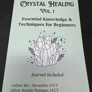 Crystal Healing Volume 1: Essential Knowledge and Techniques for Beginners Journal Included
