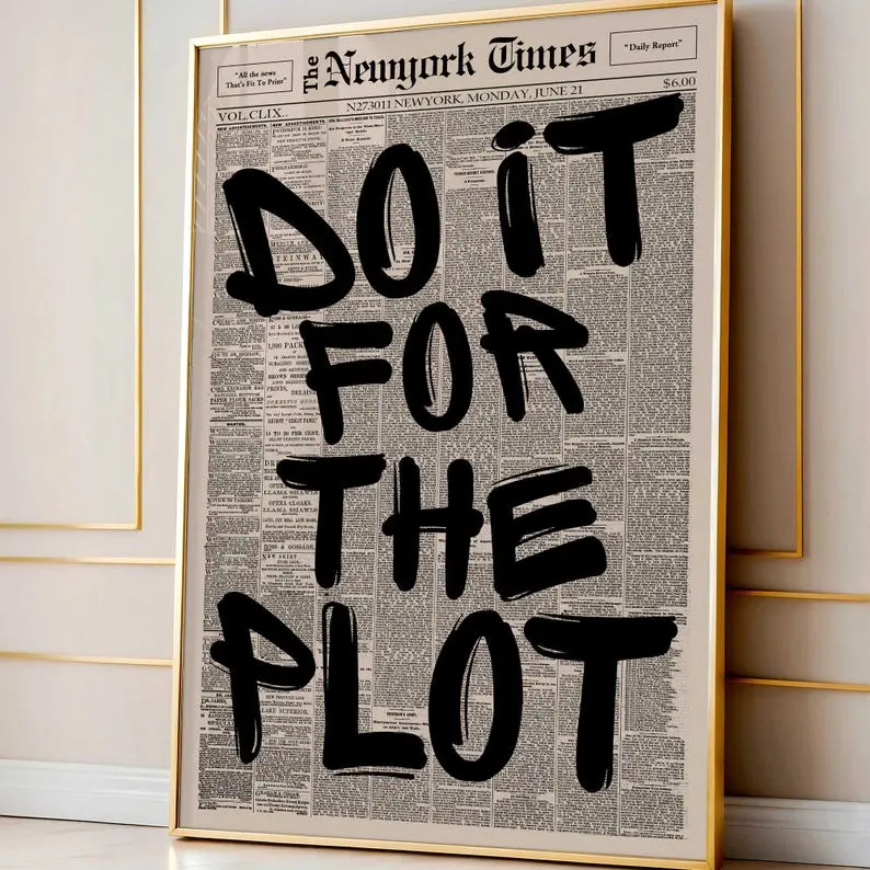 Retro "Do It For The Plot" Typography Newspaper Poster - Artistic Border, Multi-Size (24x24,27x40) Manifestation Print, Home Wall Decor, Wall Display, Decor Inspo, Shipping Tube Included