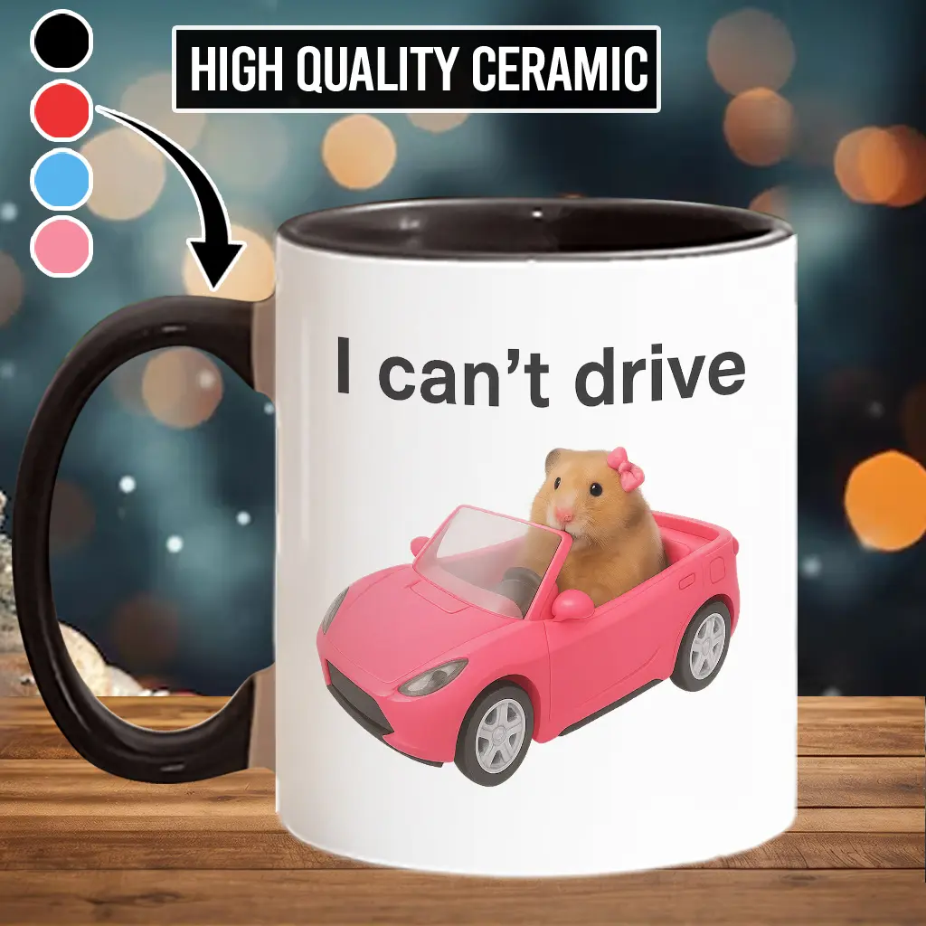 I Can't Drive Funny Hamster Meme Mug, Popular Meme Mug, Viral Meme Mug, Sad Hamster, Funny Meme, Viral Hamster Accent Mug - scs14617
