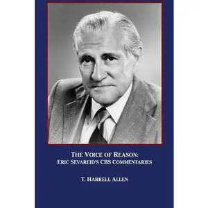 USED-The Voice of Reason: Eric Sevareid's CBS Commentaries by Allen, T. Harrell (Paperback)