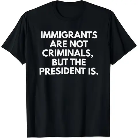 Gamer Style T-Shirt for Men Soft Cotton Crew Neck Short Sleeve Graphic Tee "Immigrants Are Not Criminals But The President Is" Casual Everyday Wear