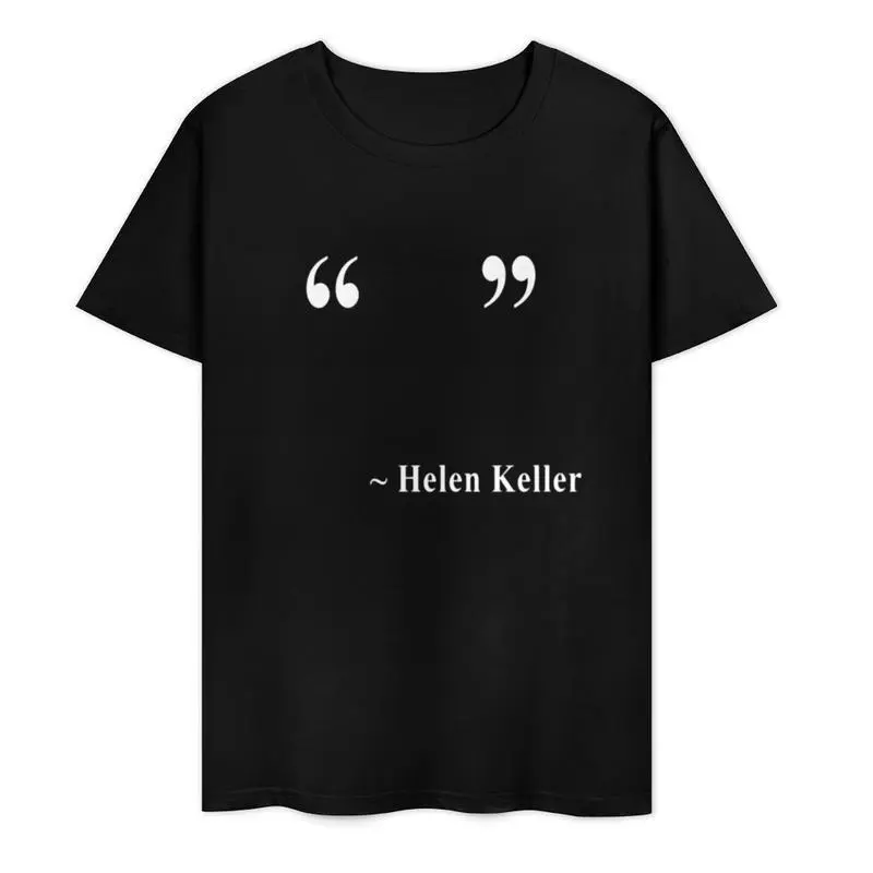 Helen Keller Empty Quote T-Shirt Funny Meme Sarcastic Humor Graphic Tee Casual Men Women Soft Top Gift for Friends Family