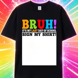 Bruh It's My Last Day of School Sign My Shirt Students T-Shirt, Men'S T-Shirt - Summer Casual Short Sleeve Tee, Crew Neck, Perfect for Daily Wear & Holiday Gifts Graduation T-Shirt