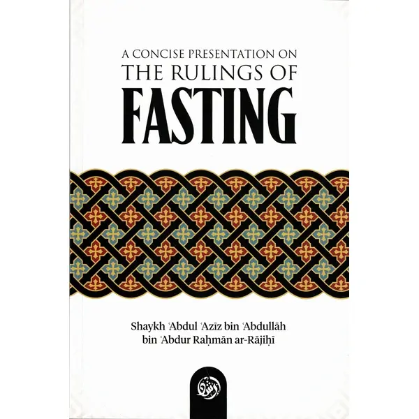 A Concise Presentation on the Rulings of Fasting Paperback Book by Shaykh ʿAbdul ʿAzīz bin ʿAbdullāh bin ʿAbdur Raḥmān ar-Rājiḥī