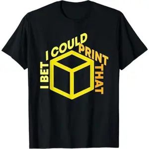 I Bet I Could Print That 3D Printer Cube Design T-Shirt