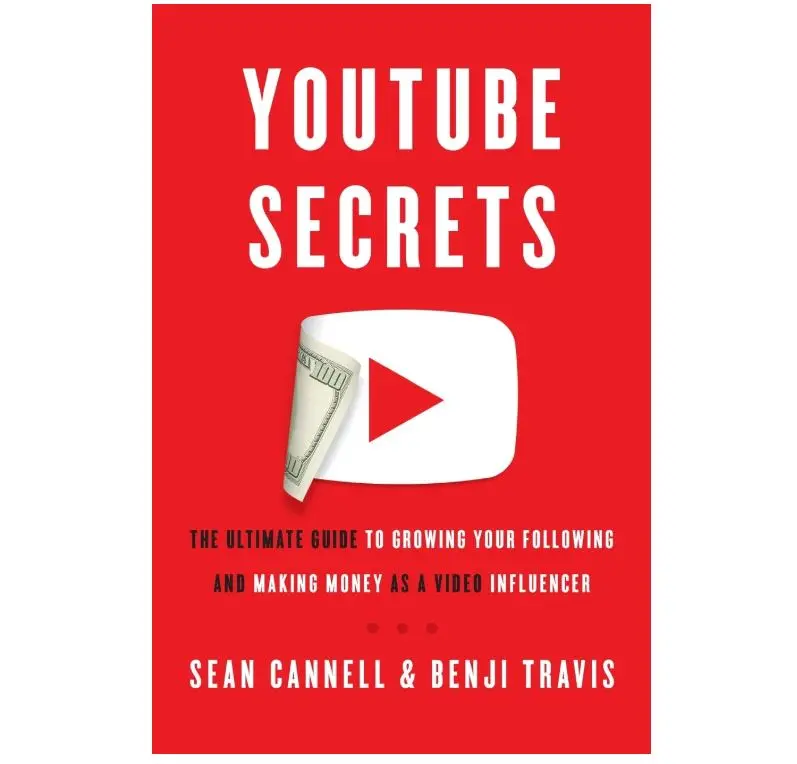 YouTube Secrets: The Ultimate Guide to Growing Your Following and Making Money as a Video Influencer