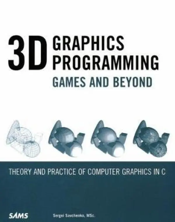Used Book - 3D Graphics Programming: Games and Beyond by Sergei Savchenko (Paperback, English) - Includes Algorithms, Computer Graphics, Libraries, Mathematical Concepts, OpenGL