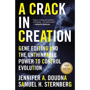 A Crack In Creation: A Nobel Prize Winner's Insight into the Future of Genetic Engineering