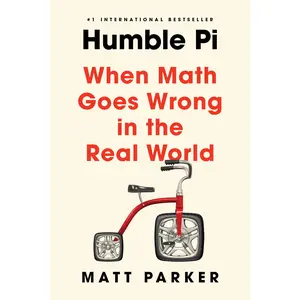 Humble Pi: When Math Goes Wrong in the Real World -- Matt Parker - Paperback