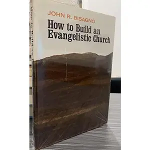 USED-How to build an evangelistic church by John R Bisagno (Hardcover)