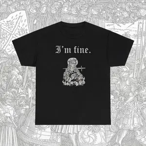 [SALE UP TO 50% ] I'm Fine Shirt, Sarcastic Medieval Woodcut, Morbid, Dark Humor