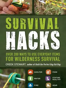 Survival Hacks: Over 200 Ways to Use Everyday Items for Wilderness Survival (Life Hacks Series) Paperback – April 1, 2016