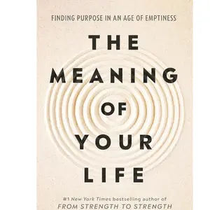 The Meaning of Your Life: Finding Purpose in an Age of Emptiness