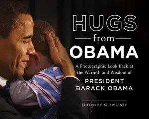 USED-Hugs from Obama: A Photographic Look Back at the Warmth and Wisdom of President Barack Obama (Hardcover)