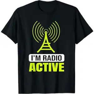 Ham Radio Operator I'm Radio-Active T-Shirt