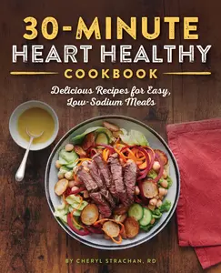 USED-30-Minute Heart Healthy Cookbook: Delicious Recipes for Easy, Low-Sodium Meals by Strachan, Cheryl (Paperback)