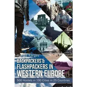 USED-Backpackers & Flashpackers in Western Europe: 500 Hostels in 100 Cities in 25 Countries by Karges, Hardie (Paperback)