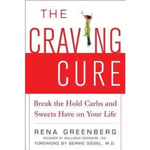 USED-The Craving Cure: Break the Hold Carbs and Sweets Have on Your Life by Greenberg, Rena (Paperback)