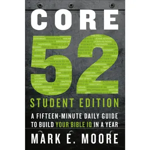 USED-Core 52 Student Edition: A Fifteen-Minute Daily Guide to Build Your Bible IQ in a Year by Moore, Mark E. (Paperback)