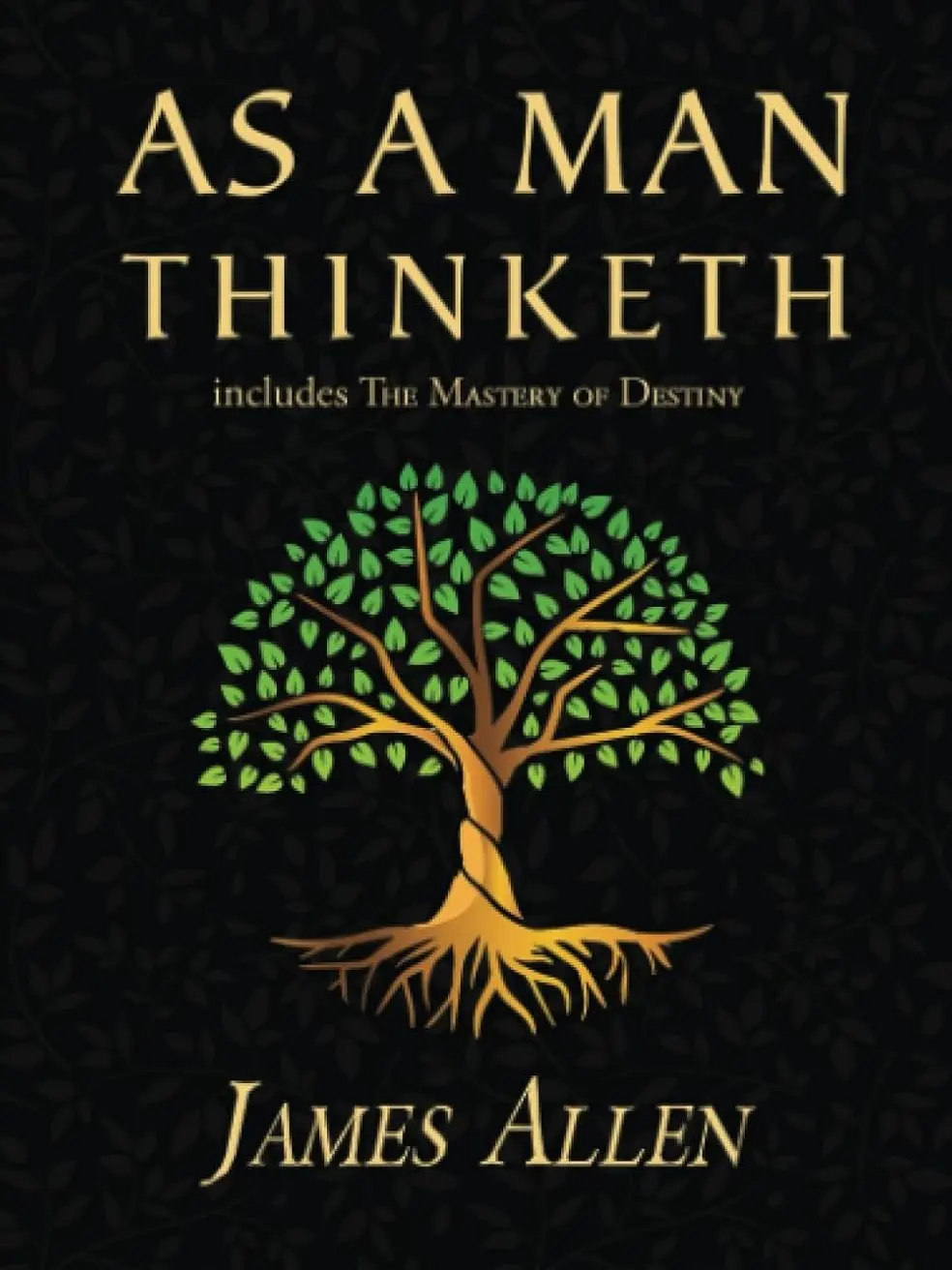 As a Man Thinketh - 1902 Original Classic Book with The Mastery of Destiny (Reader's Library Classics, Career & Self-Help, Humanities & Social Sciences Book)